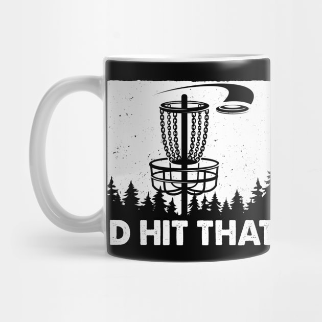 I'd Hit That Disc Golf Sport by LolaGardner Designs